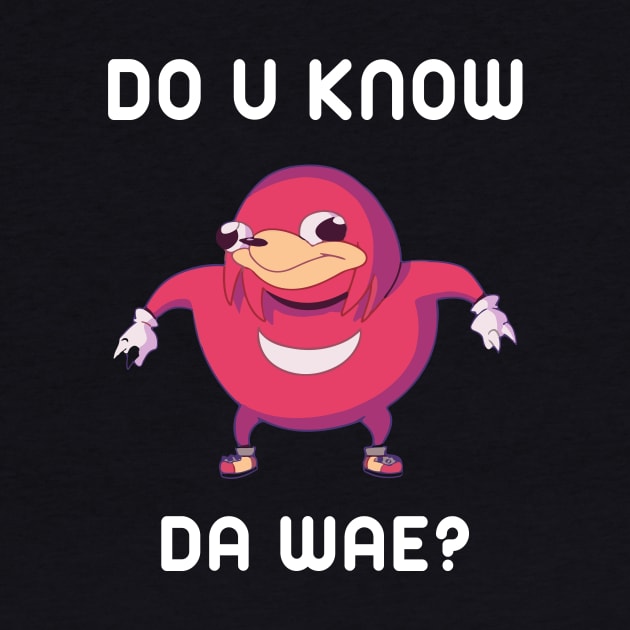 Do You Know Da Wae Funny Uganda Knuckle by maelotti22925